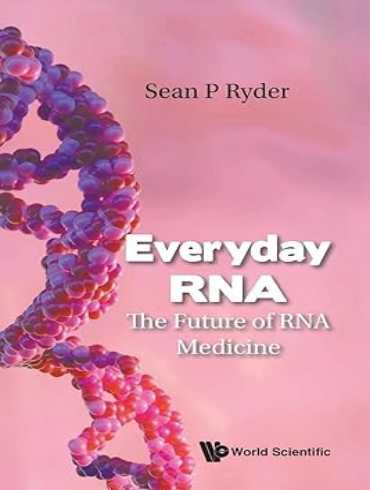دانلود کتاب Everyday RNA: The Future of RNA Medicine 1st Edition
