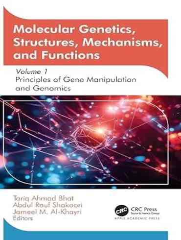 دانلود کتاب Molecular Genetics, Structures, Mechanisms, and Functions: Volume 1: Principles of Gene Manipulation and Genomics 1st Edition