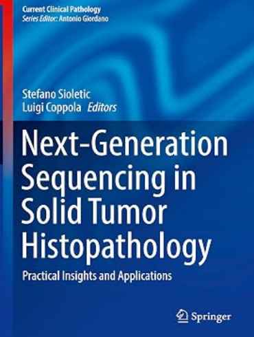 دانلود کتاب Next-Generation Sequencing in Solid Tumor Histopathology: Practical Insights and Applications 1st Edition